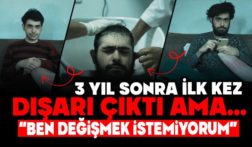 3 yıl sonra ilk kez dışarı çıktı ama… “Ben değişmek istemiyorum”