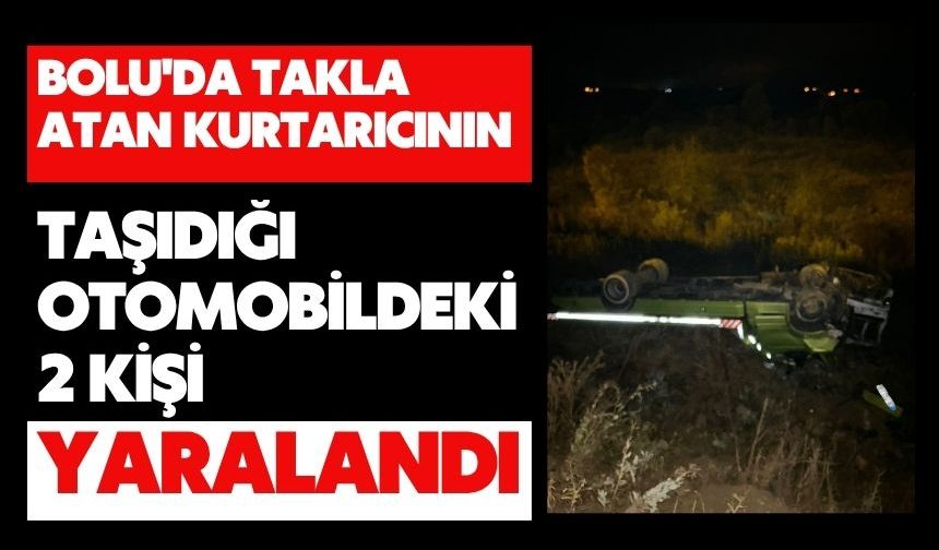 Bolu'da takla atan kurtarıcının taşıdığı otomobildeki 2 kişi yaralandı