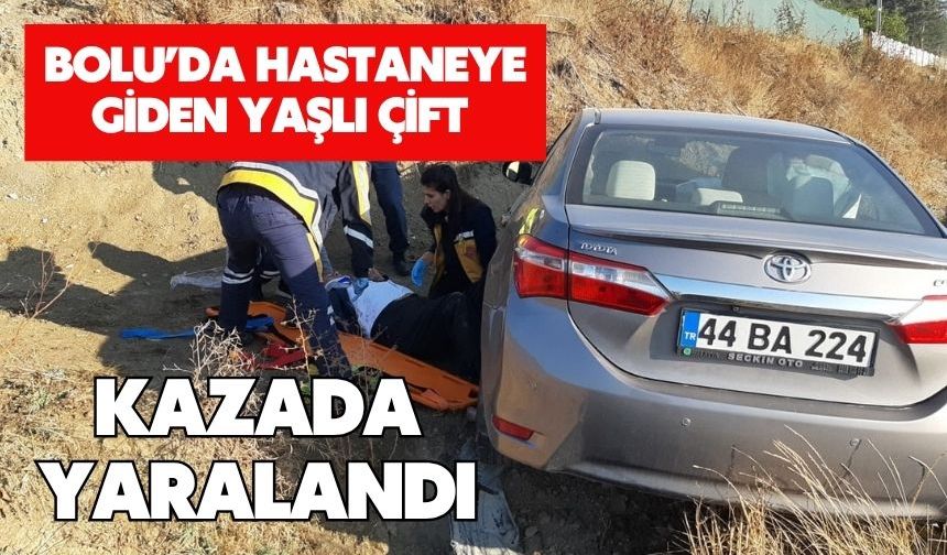 Bolu'da hastaneye giden yaşlı çift kazada yaralandı