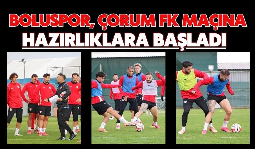 Boluspor, Çorum FK Maçına Hazırlıklara Başladı