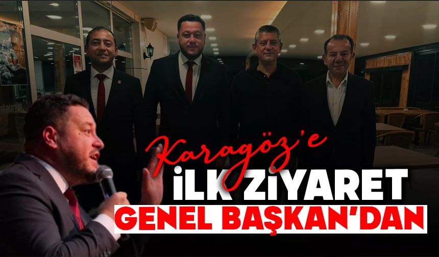 KARAGÖZ'E İLK ZİYARET GENEL BAŞKAN’DAN