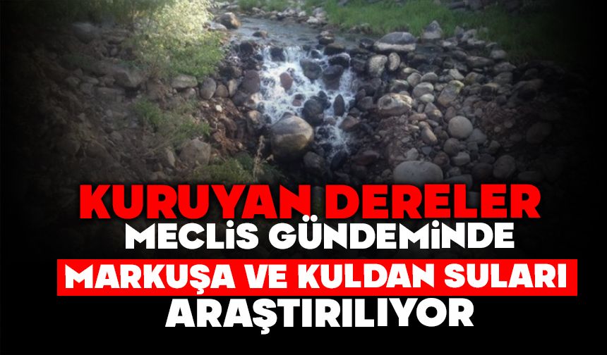 Kuruyan Dereler Meclis Gündeminde