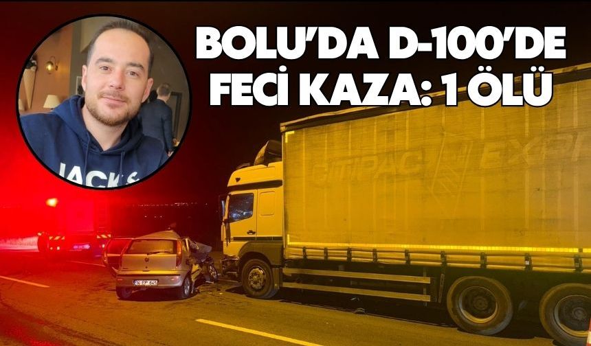 Bolu’da D-100’de feci kaza: 1 ölü