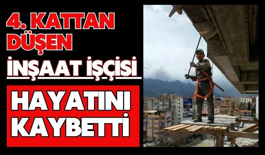 4. kattan düşen inşaat işçisi hayatını kaybetti