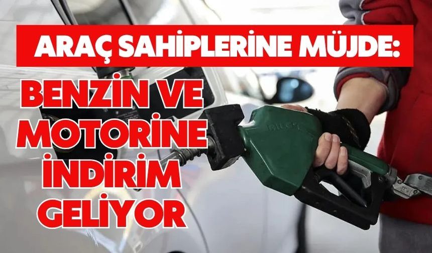Araç sahiplerine müjde: Benzin ve motorine indirim geliyor