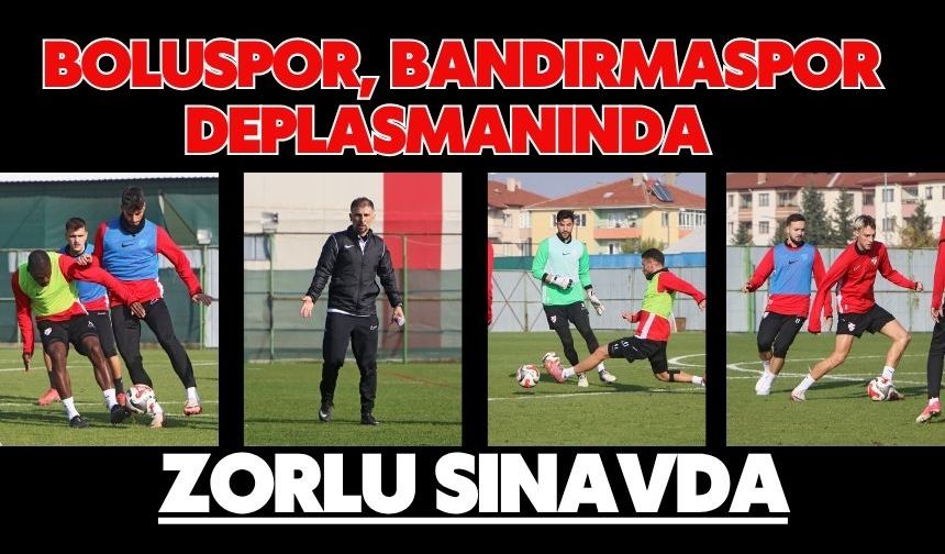 Boluspor, Bandırmaspor Deplasmanında Zorlu Sınavda