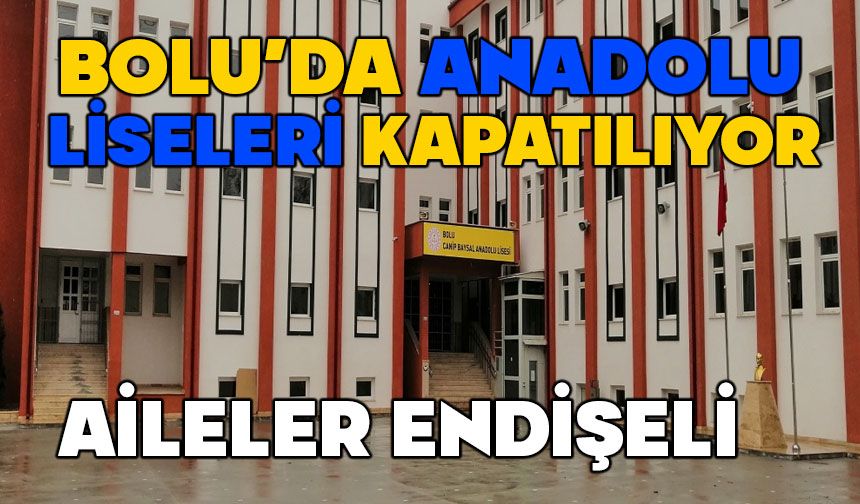 Bolu'da Anadolu Liseleri'nin kapatılması aileleri endişelendirdi
