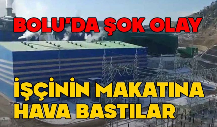 Bolu'da işçinin makatına hava bastılar