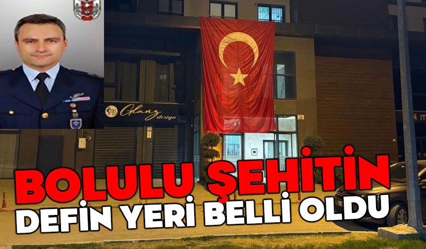 Bolulu şehitin defin yeri belli oldu