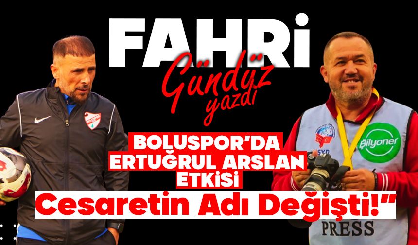 “Boluspor’da Ertuğrul Arslan Etkisi: Cesaretin Adı Değişti!”