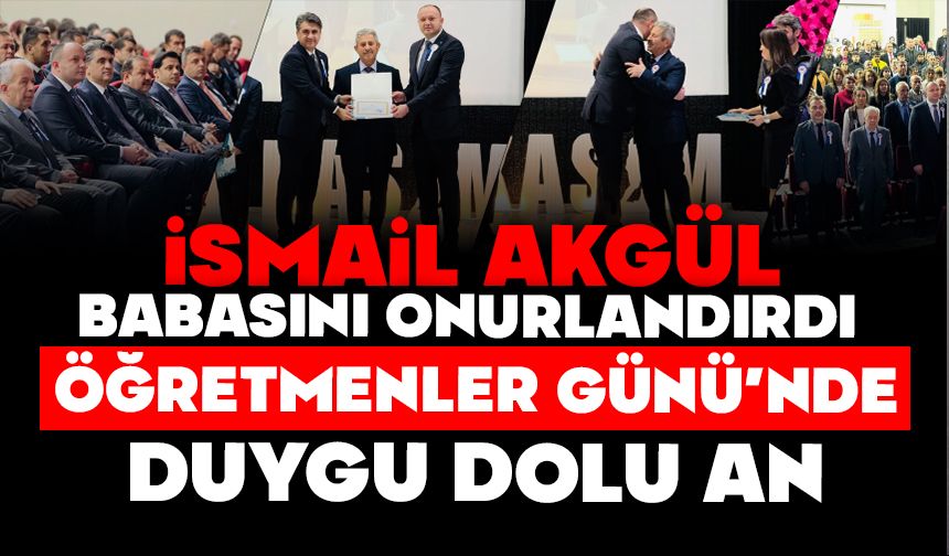 AKGÜL, BABASINI ONURLANDIRDI ÖĞRETMENLER GÜNÜ’NDE DUYGU DOLU AN