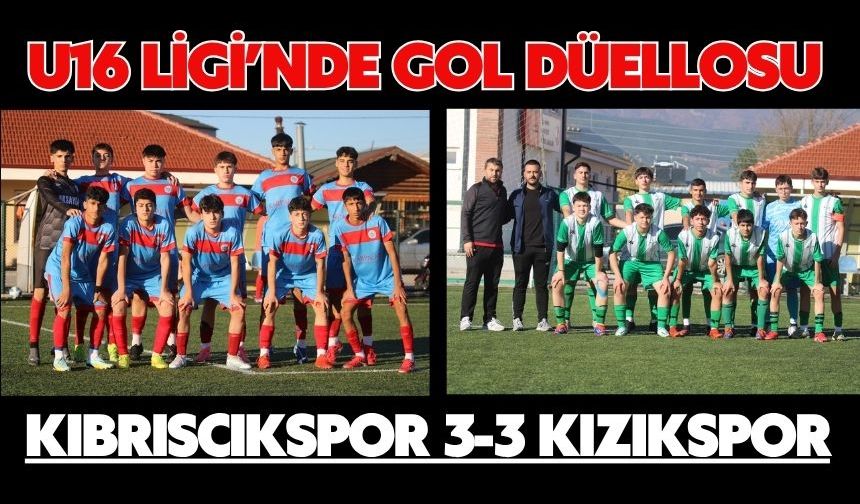 U16 Ligi’nde Gol Düellosu: Kıbrıscıkspor 3-3 Kızıkspor