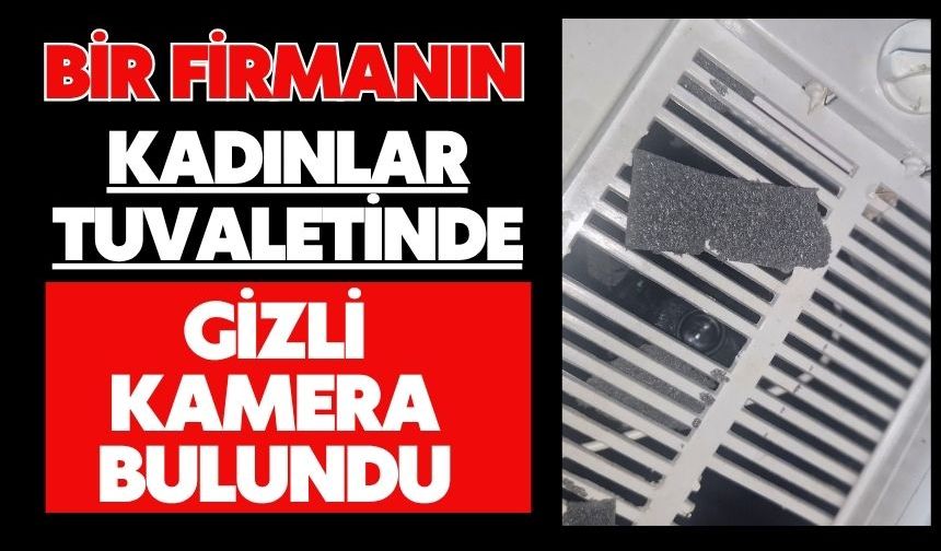 Bir firmanın kadınlar tuvaletinde gizli kamera bulundu