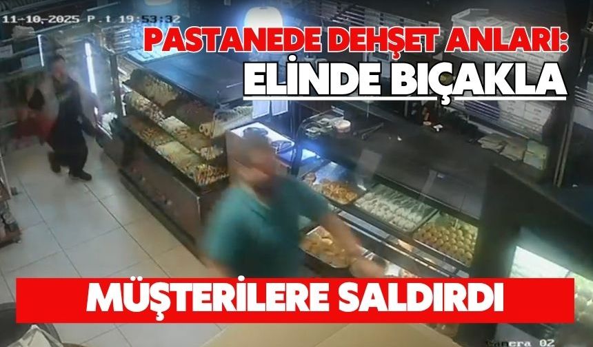 Pastanede dehşet anları: Elinde bıçakla müşterilere saldırdı