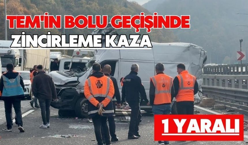 TEM'in Bolu geçişinde zincirleme kaza: 1 yaralı
