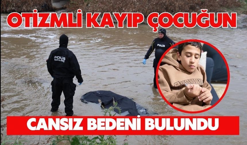 Otizmli kayıp çocuğun cansız bedeni bulundu