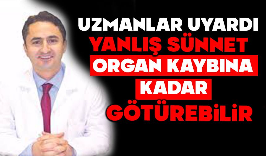 Uzmanlar uyardı; Yanlış sünnet organ kaybına kadar götürebilir