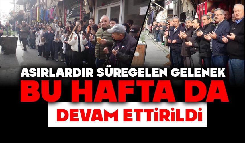 Asırlardır süregelen gelenek bu hafta da devam ettirildi