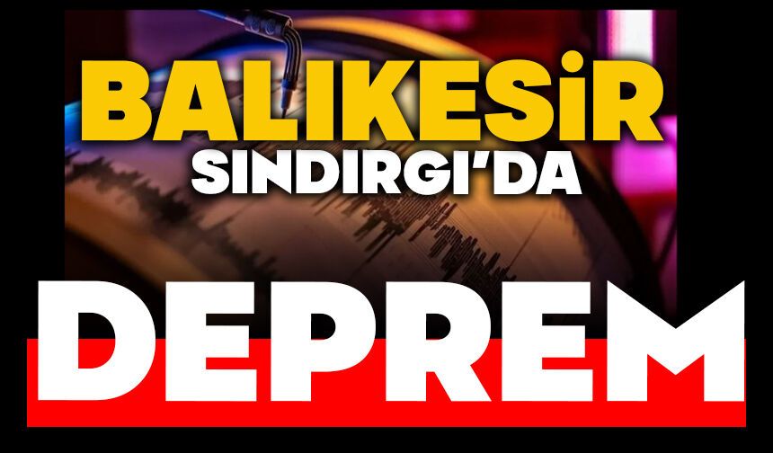 Balıkesir Sındırgı'da Deprem!