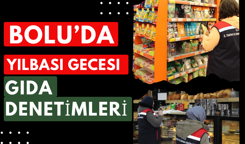 Bolu’da yılbaşı öncesi gıda denetimleri