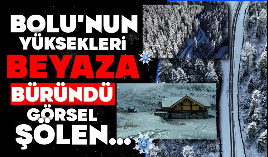 Bolu'nun yüksekleri beyaza büründü