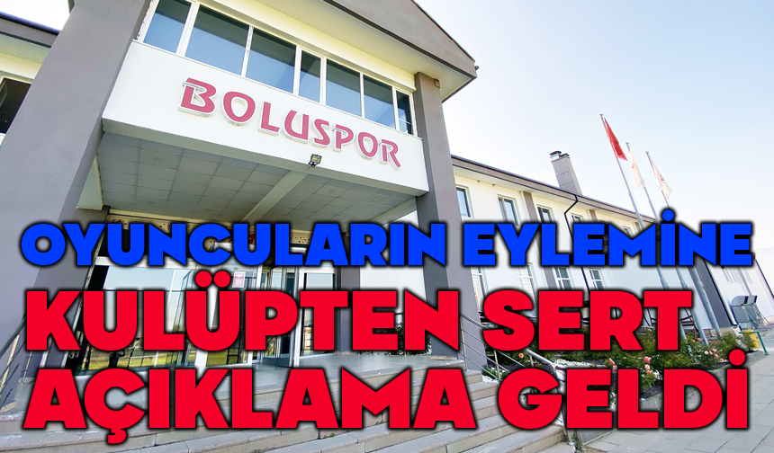 Boluspor'dan oyunculara sert açıklama
