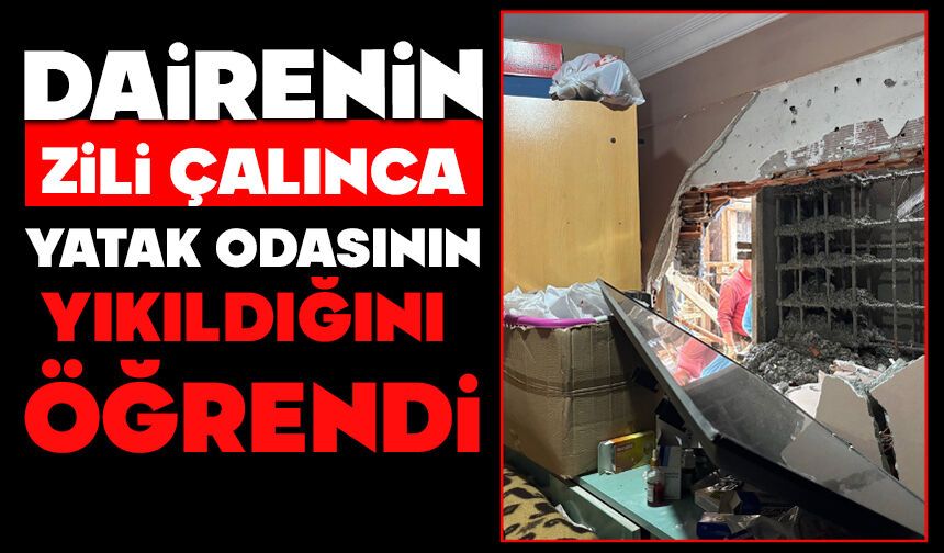 Dairenin zili çalınca yatak odasının yıkıldığını öğrendi