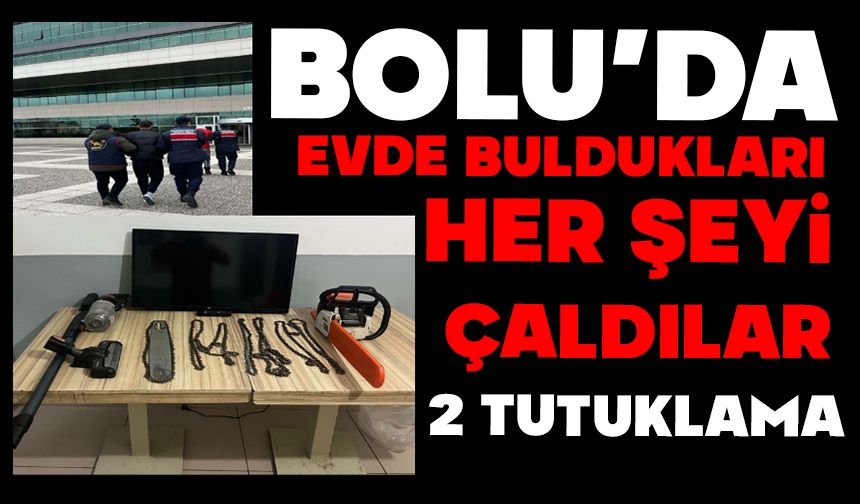 Evde buldukları her şeyi çaldılar: 2 tutuklama