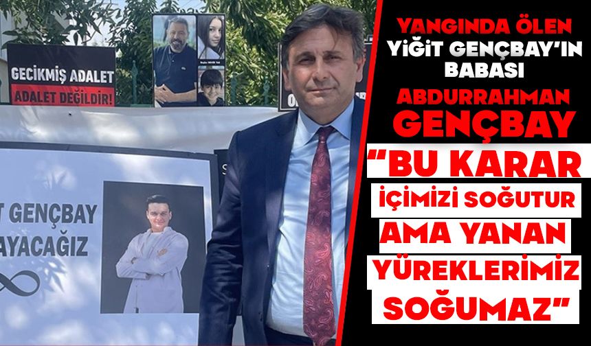 Gençbay,“Bu karar içimizi soğutur ama yanan yüreklerimiz soğumaz”