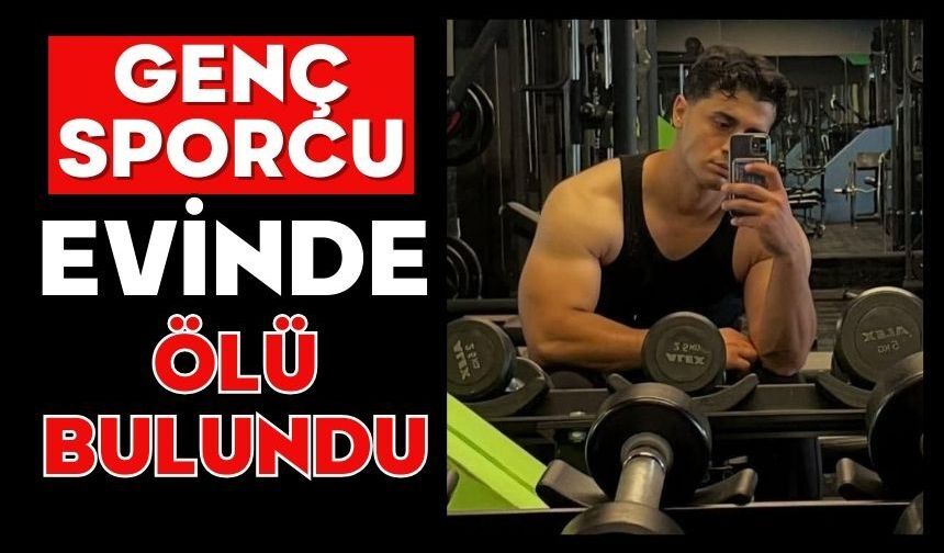 Genç sporcu evinde ölü bulundu