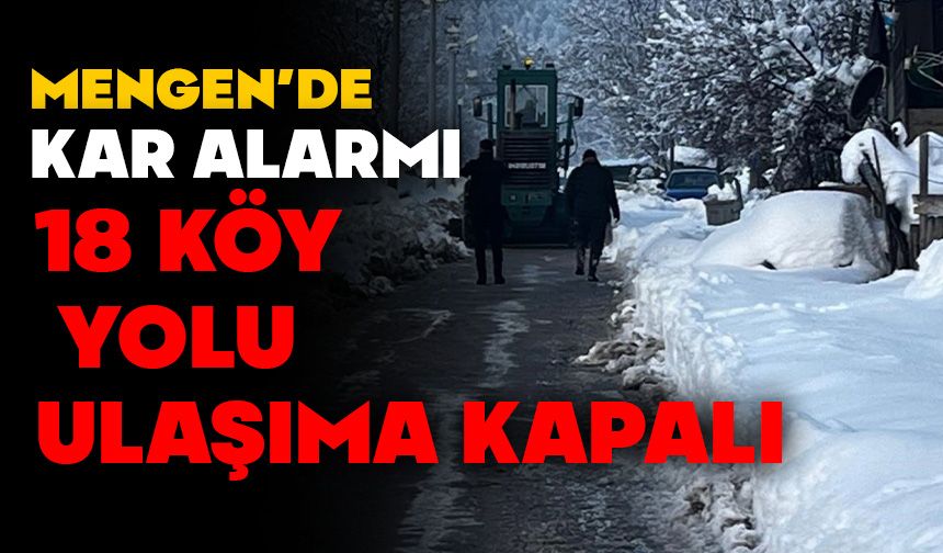 Mengen’de Kar Alarmı: 18 Köy Yolu Ulaşıma Kapalı