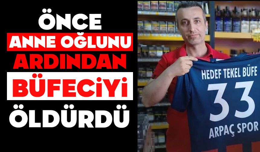 Önce anne oğulu ardından büfeciyi öldürdü