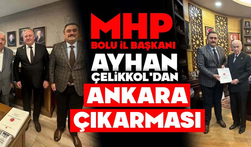 MHP BOLU İL BAŞKANI AYHAN ÇELİKKOL'DAN ANKARA ÇIKARMASI