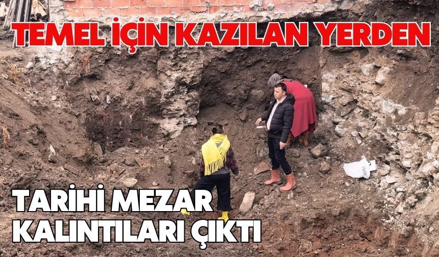 Temel için kazılan yerden tarihi mezar kalıntıları çıktı