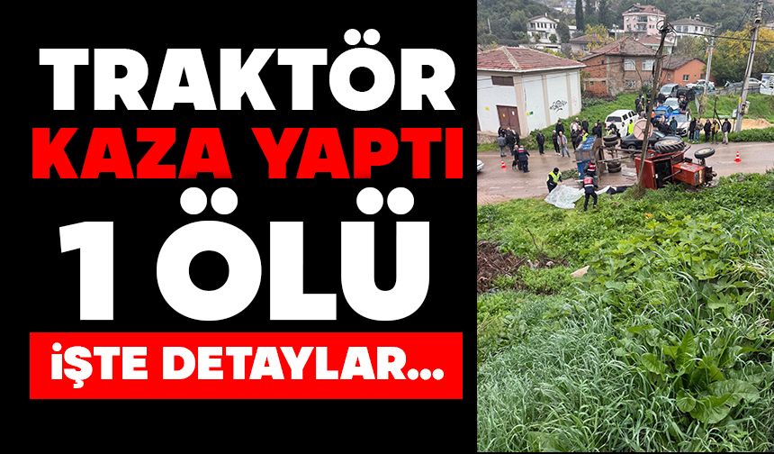 Traktör kaza yaptı: 1 ölü