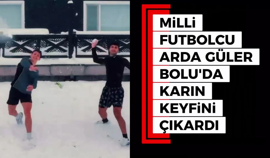 Arda Güler, Bolu'da karın keyfini çıkardı