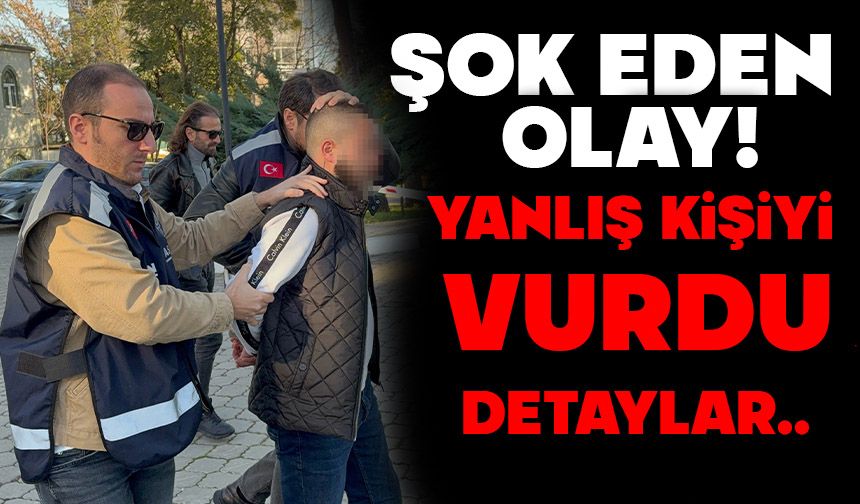 Yanlış kişiyi vurdu