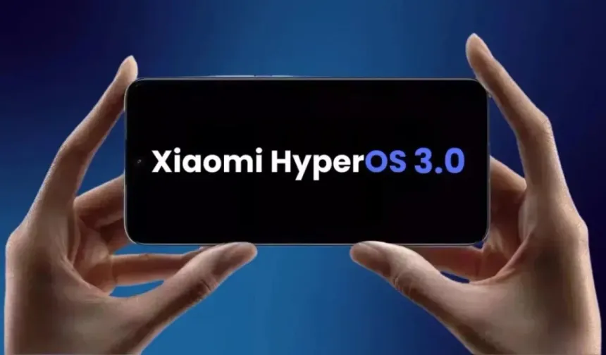 Xiaomi HyperOS 3.0 güncellemesi 4 modele daha geliyor