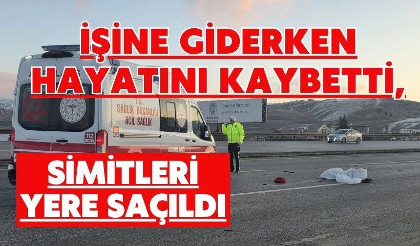 İşine giderken hayatını kaybetti, simitleri yere saçıldı