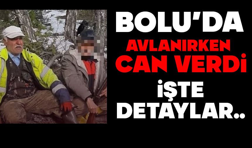 Bolu’da avlanırken can verdi