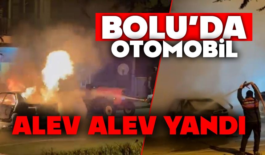 Bolu’da otomobil alev alev yandı