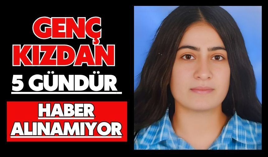 Genç kızdan 5 gündür haber alınamıyor
