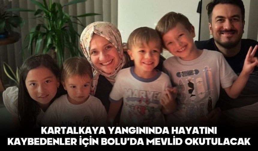 KARTALKAYA YANGININDA HAYATINI KAYBEDENLER İÇİN BOLU’DA MEVLİD OKUTULACAK