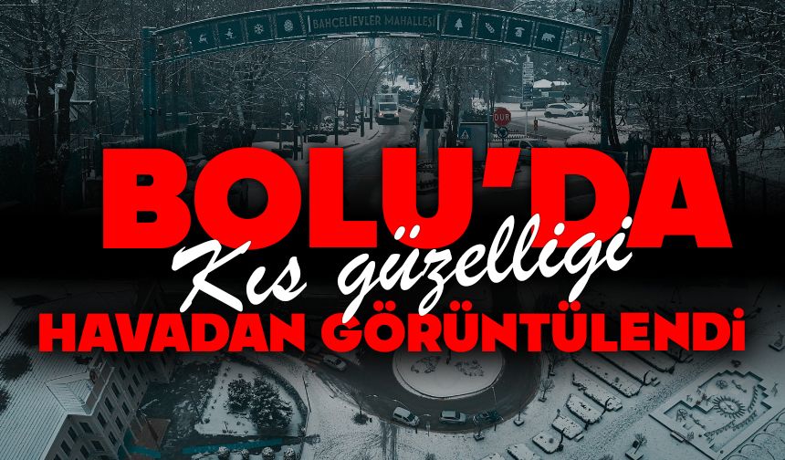Bolu'da kış güzelliği havadan görüntülendi