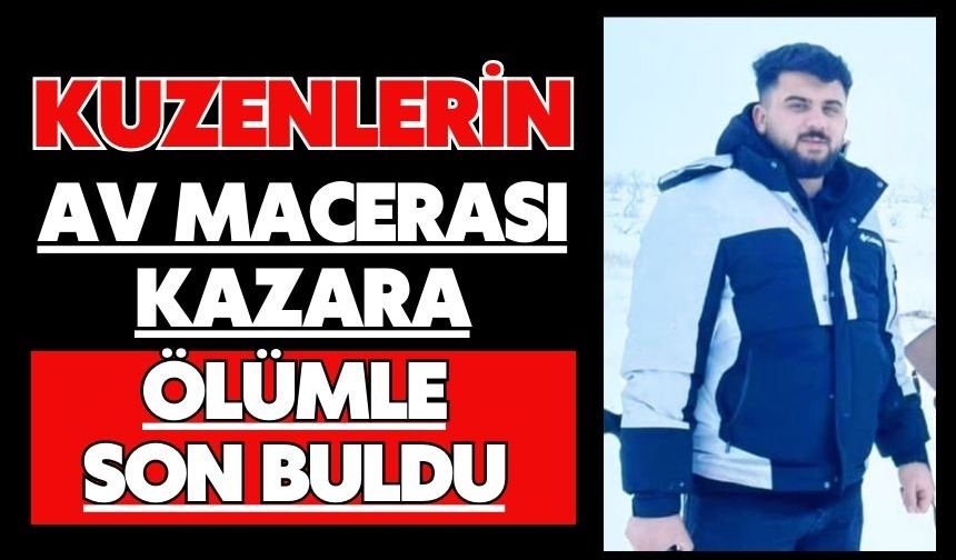 Kuzenlerin av macerası kazara ölümle son buldu