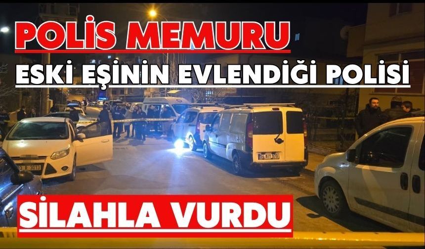 Polis memuru eski eşinin evlendiği polisi silahla vurdu