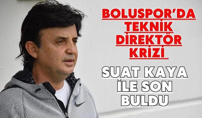 Boluspor’da Teknik Direktör Krizi Suat Kaya ile Son Buldu