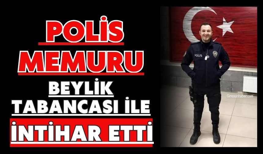 Polis memuru beylik tabancası ile intihar etti