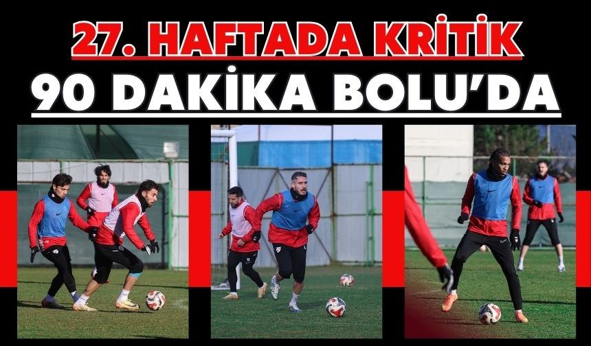 27. Haftada Kritik 90 Dakika Bolu’da