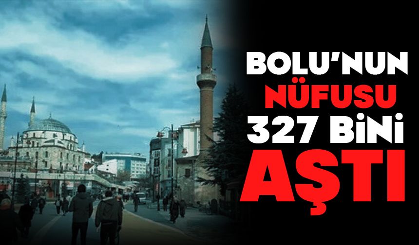 Bolu’nun Nüfusu 327 Bini Aştı